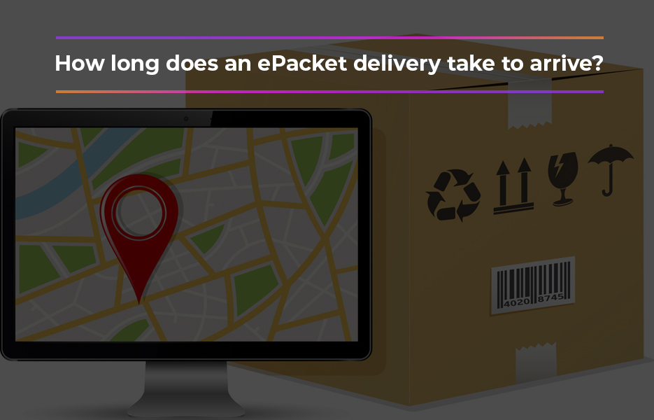 How long does an ePacket delivery take to arrive