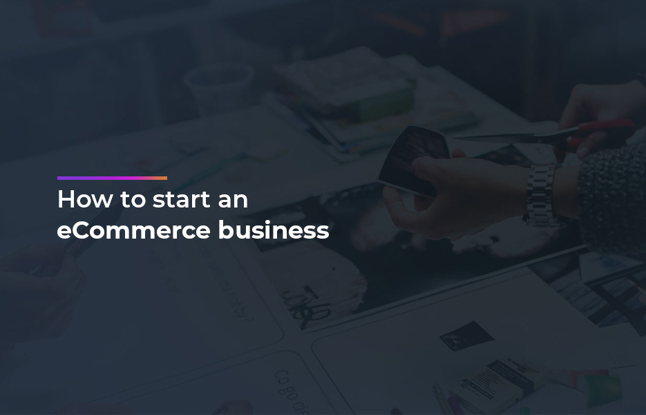 How to start an eCommerce business