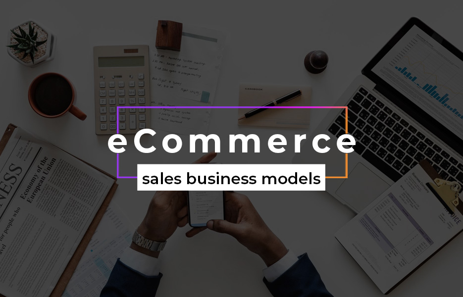 eCommerce Sales Business Models