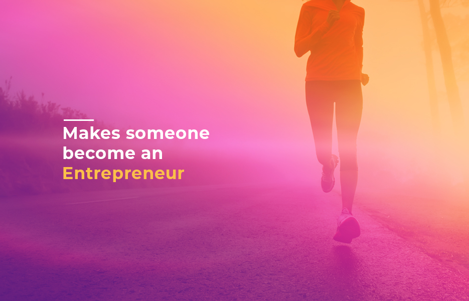 What makes someone become an entrepreneur