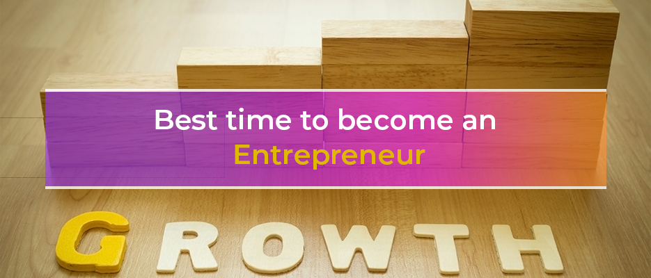 When is the best time to become an entrepreneur