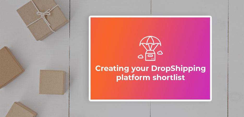 Creating your DropShipping platform shortlist