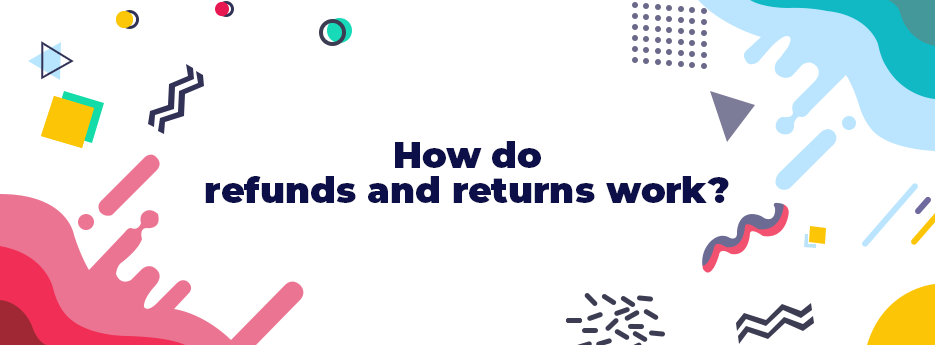 How-do-refunds-and-returns-work