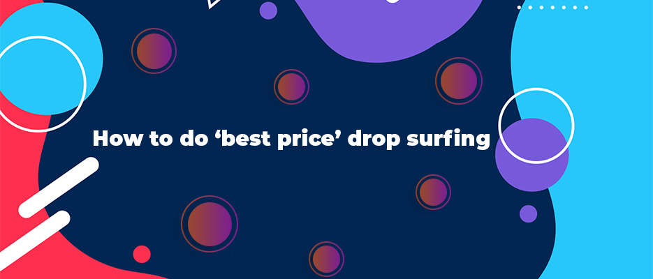 How-to-do-best-price-drop-surfing