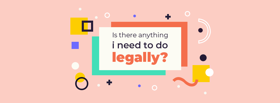 Is-there-anything-I-need-to-do-legally