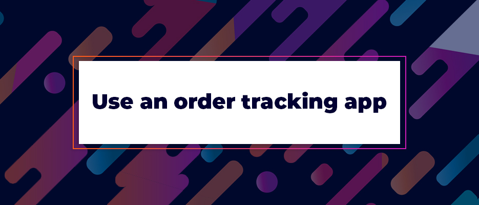 Use-an-order-tracking-app