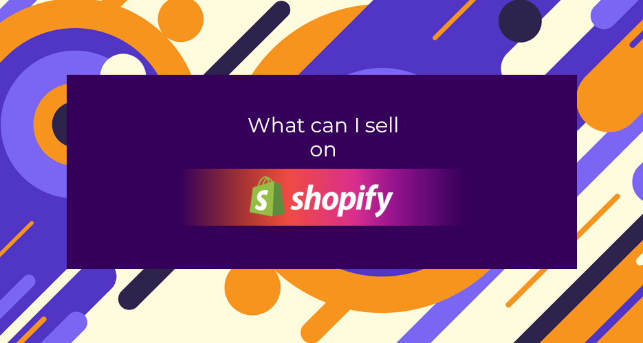 What-can-I-sell-on-Shopify