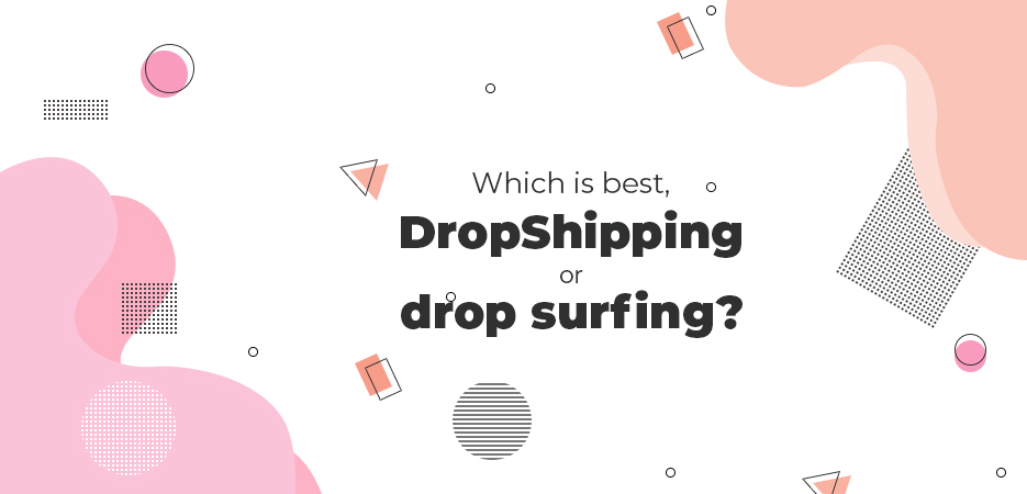 Which-is-best-DropShipping-or-drop-surfing