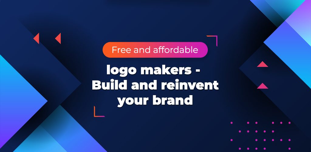 , Affordable and free online logo makers – Build and reinvent your brand