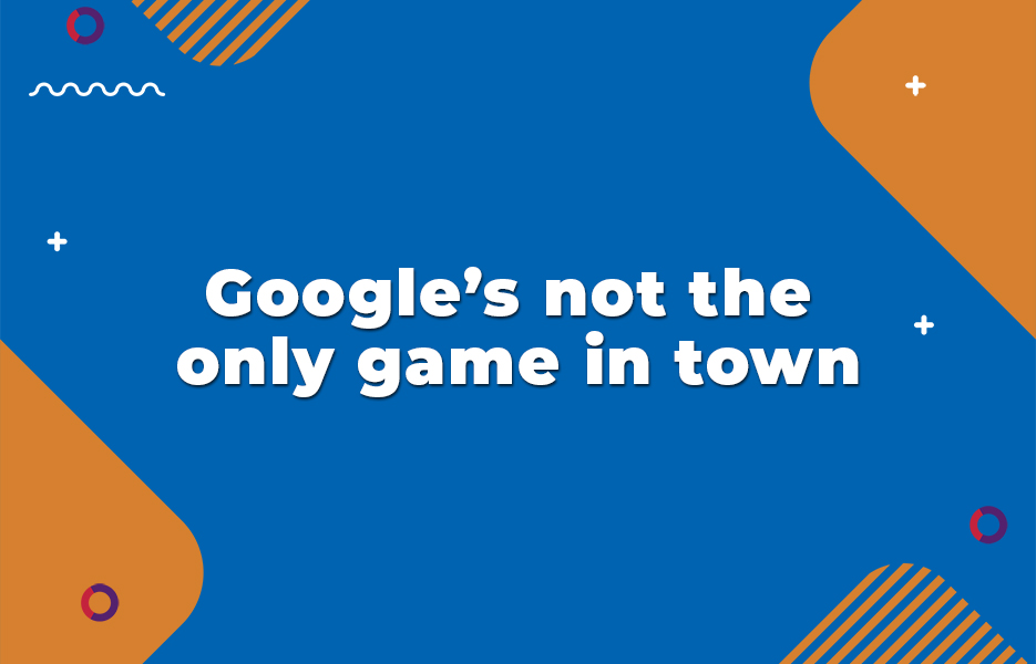 Google’s not the only game in town