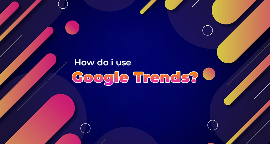 How do I use Google Trends