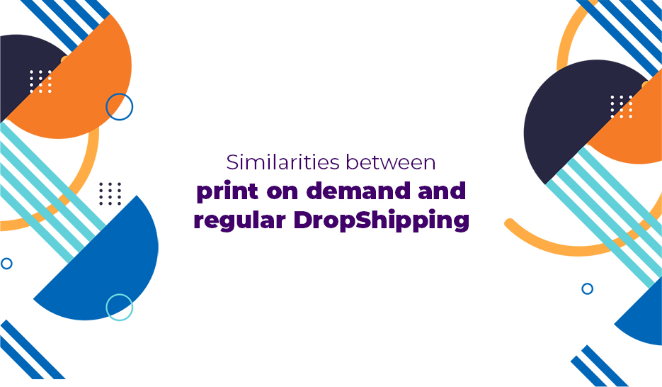 Similarities between print on demand and regular DropShipping