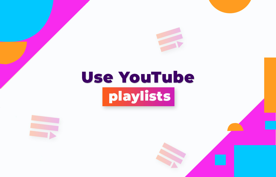 Use YouTube playlists
