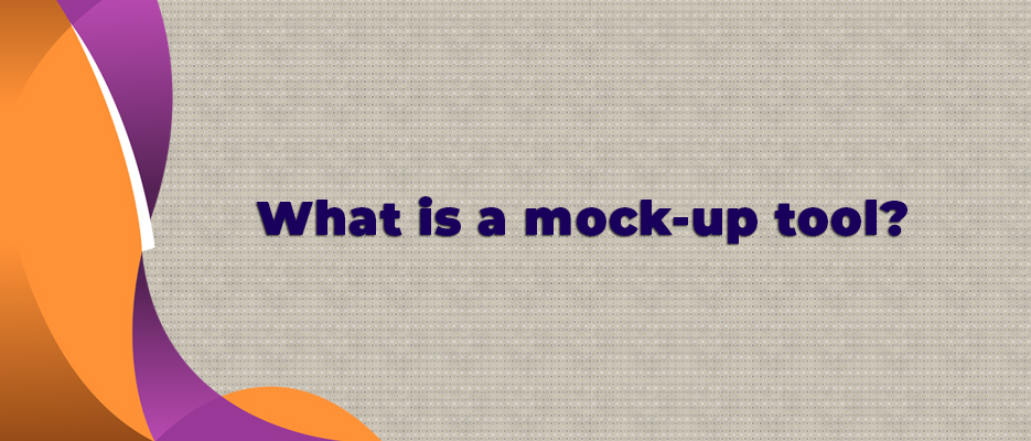 What is a mock-up tool