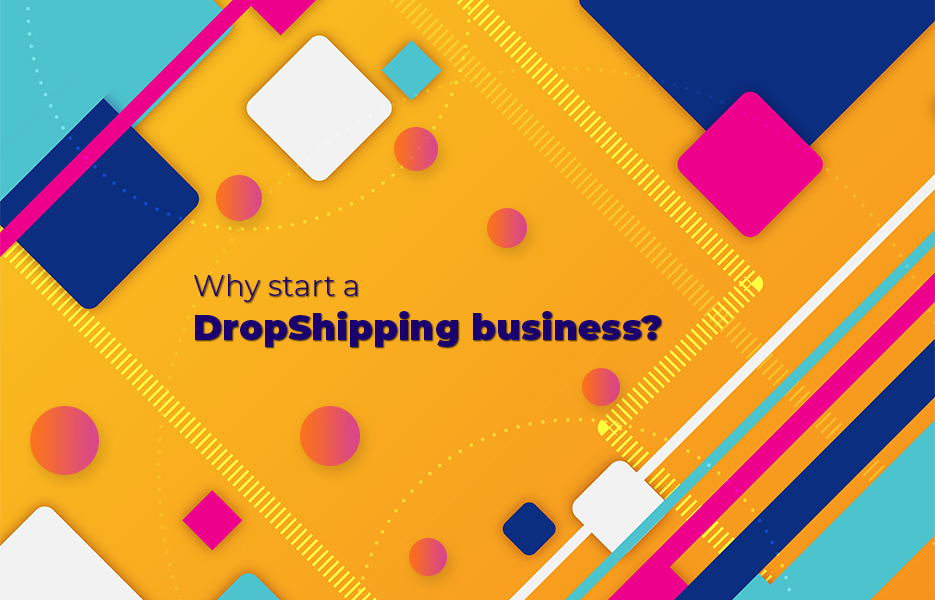 Why start a DropShipping business?