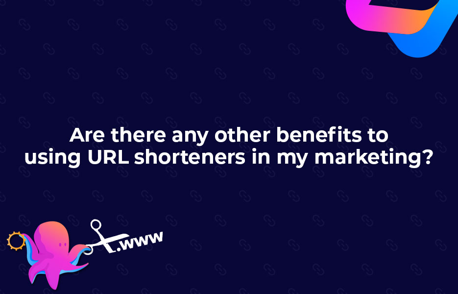 Are there any other benefits to using URL shorteners in my marketing