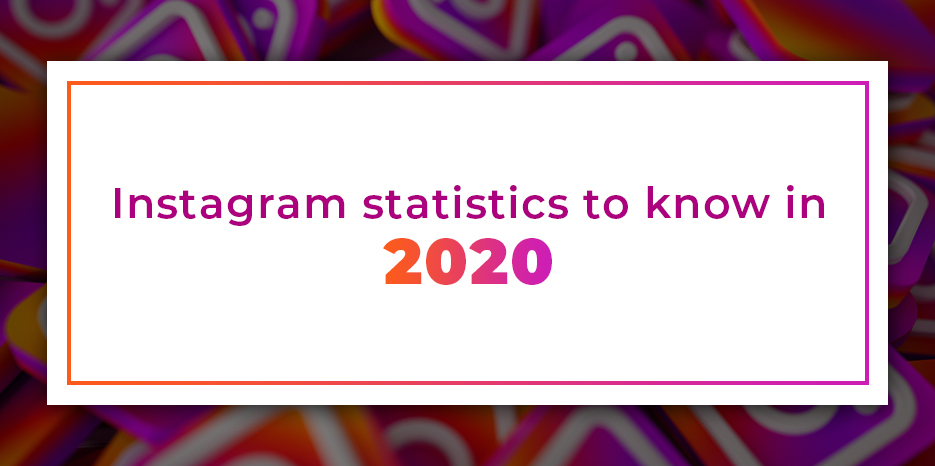 Instagram statistics to know in 2020