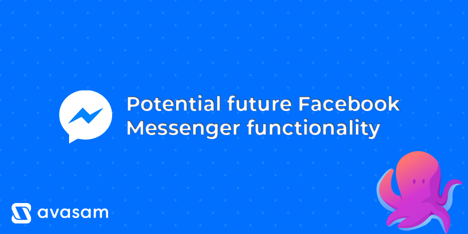 Potential future Facebook Messenger functionality