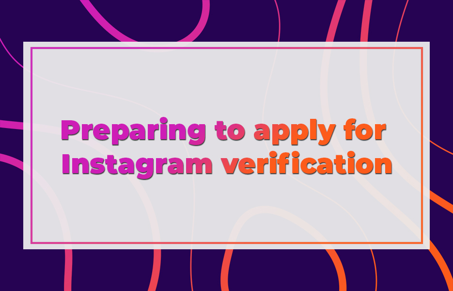 Preparing to apply for Instagram verification