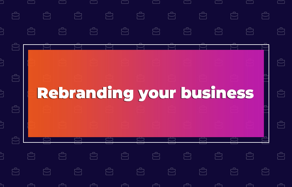 Rebranding your business