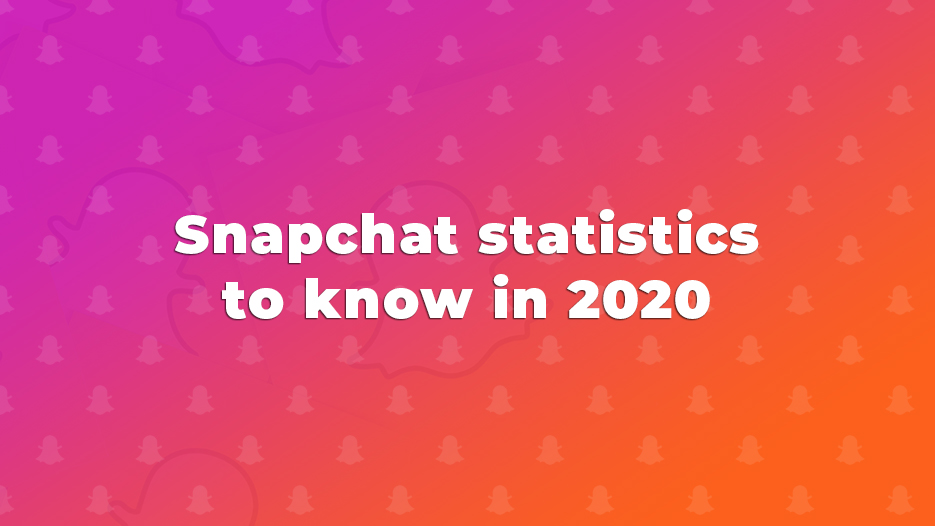 Snapchat statistics to know in 2020