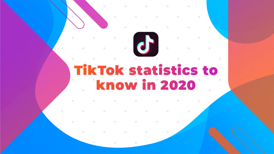 TikTok statistics to know in 2020