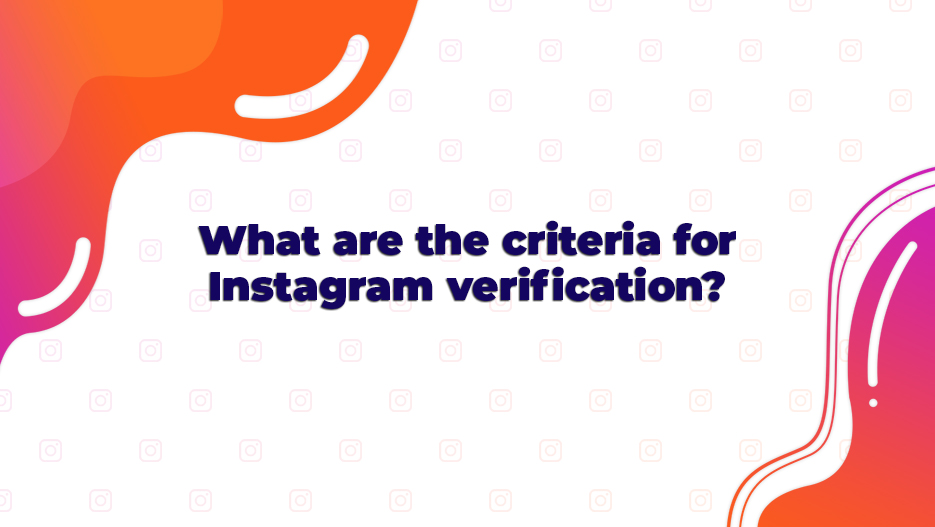 What are the criteria for Instagram verification