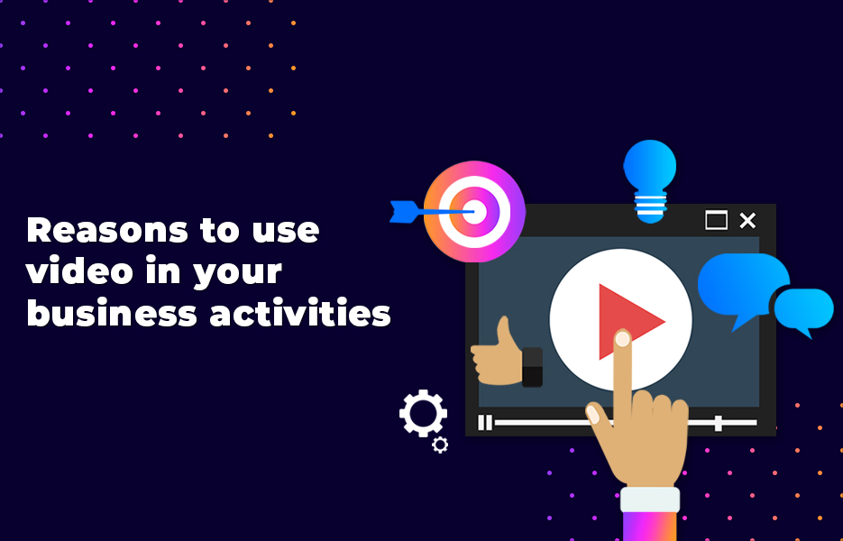 Reasons to use video in your business activities