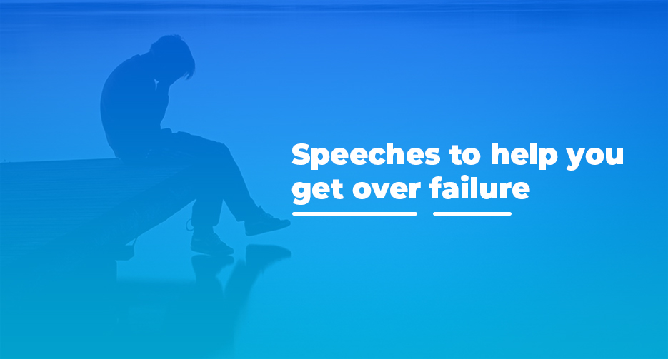 Speeches to help you get over failure