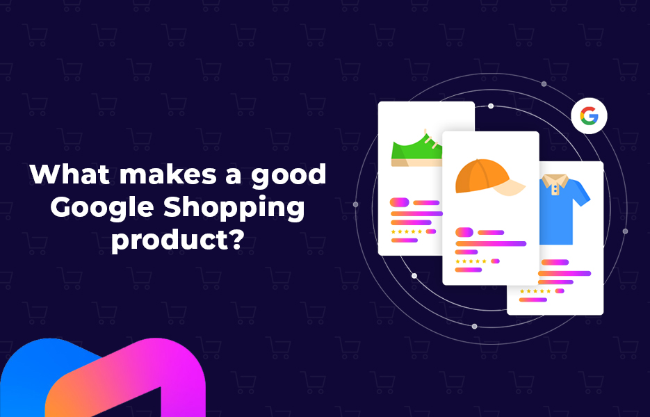 What makes a good Google Shopping product