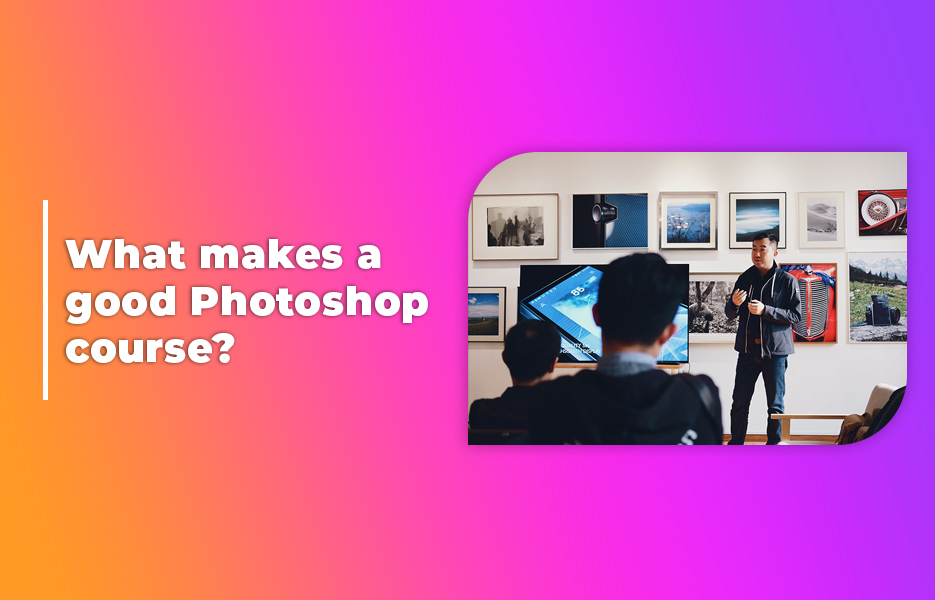 What makes a good Photoshop course