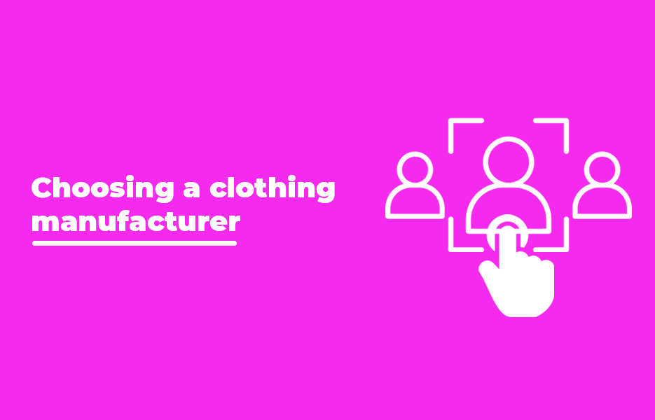 Choosing a clothing manufacturer