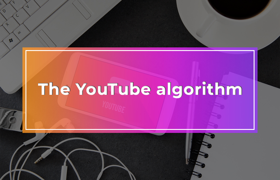 The YouTube algorithm