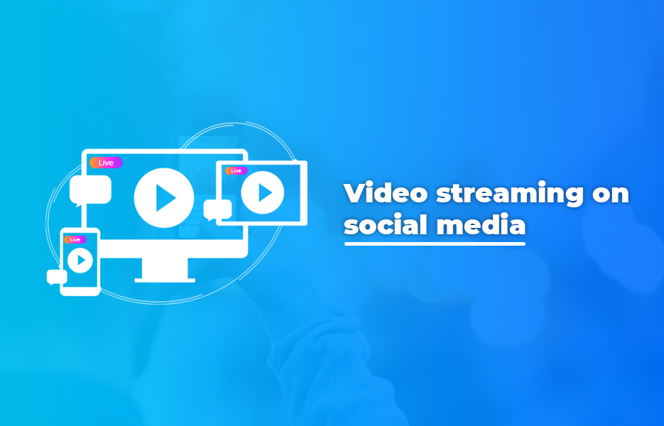 Video streaming on social media