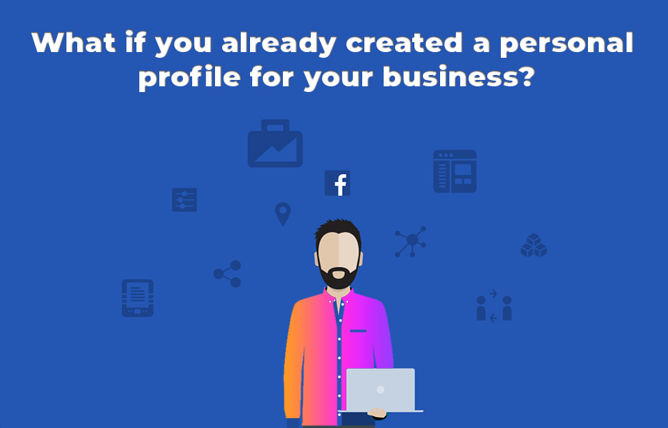 What if you already created a personal profile for your business