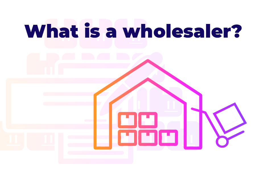 What is a wholesaler