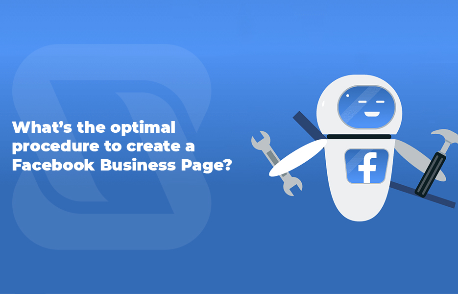 What’s the optimal procedure to create a Facebook Business Page