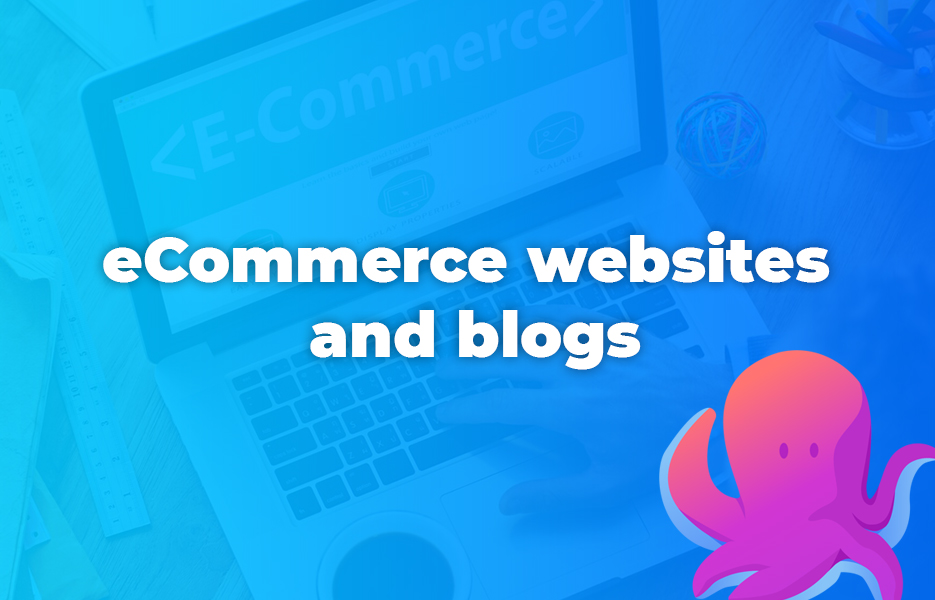 eCommerce websites and blogs