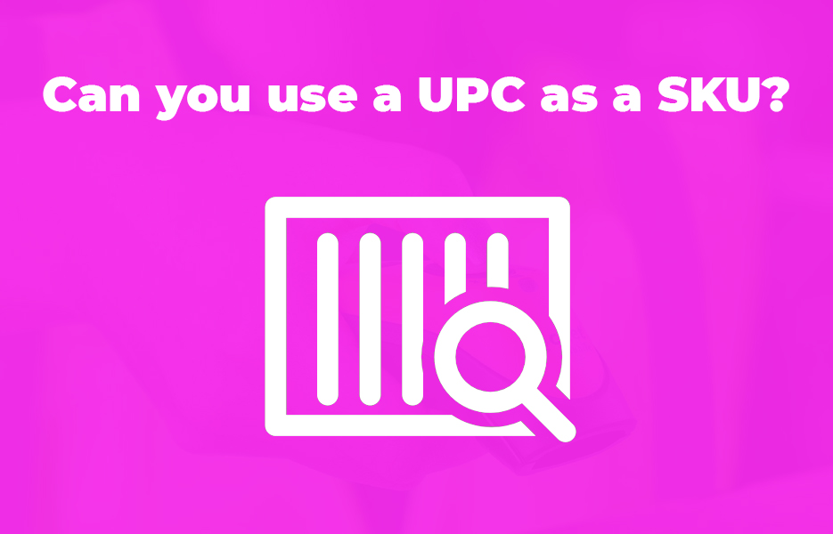 Can you use a UPC as a SKU