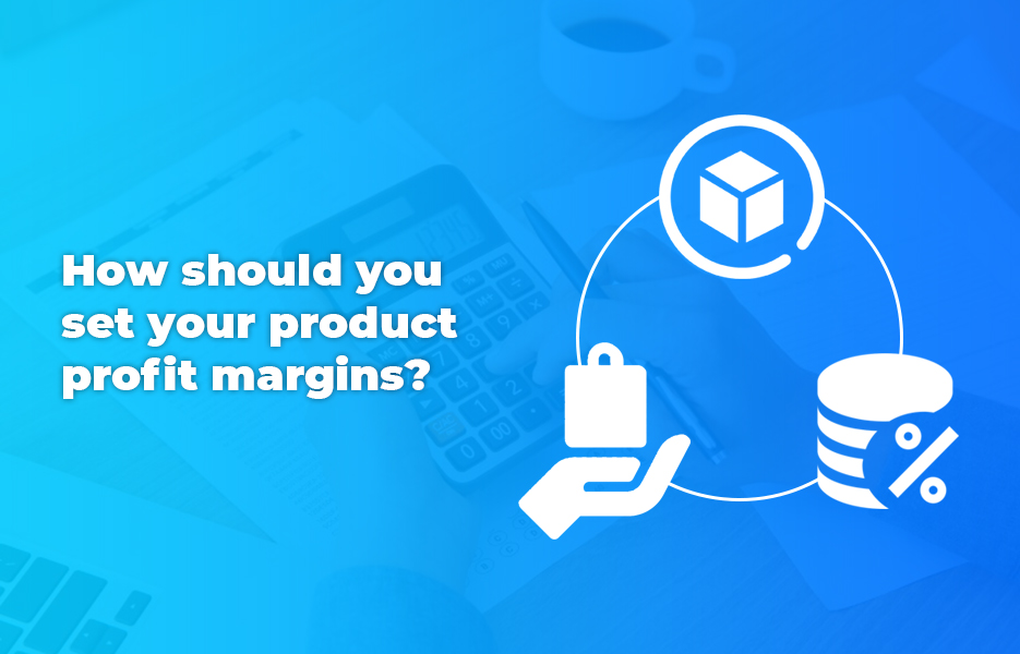 How should you set your product profit margins