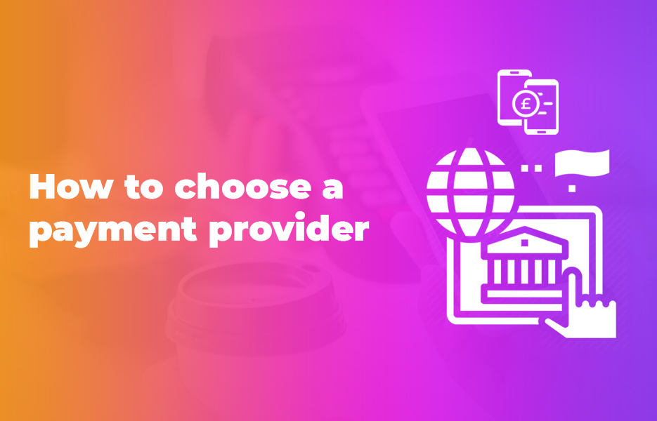 How to choose a payment provider