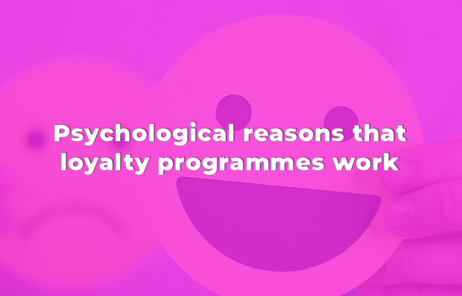 Psychological reasons that loyalty programmes work