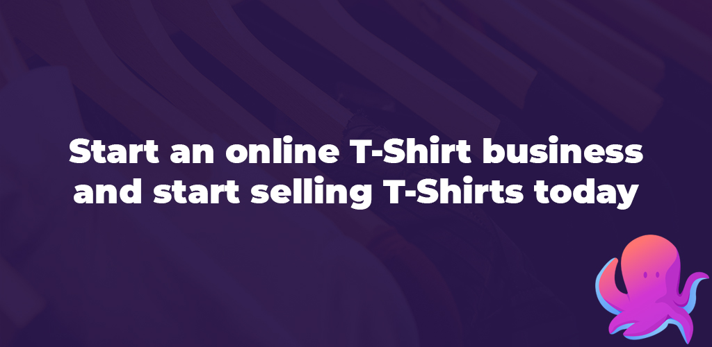 , Start an online t-shirt business and start selling t-shirts today