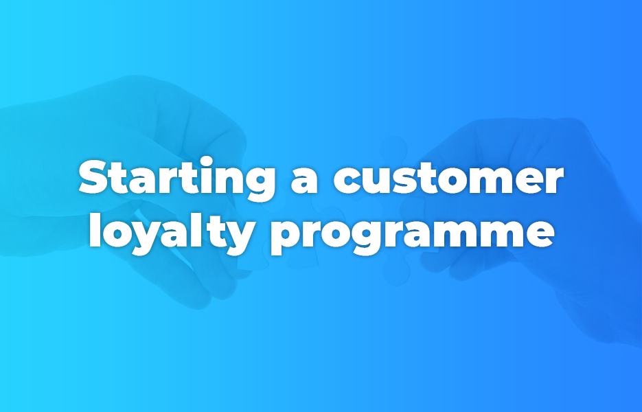 Starting a customer loyalty programme