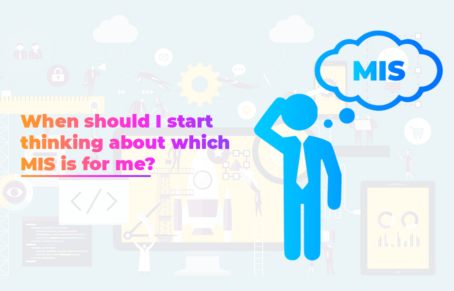 When should I start thinking about which MIS is for me