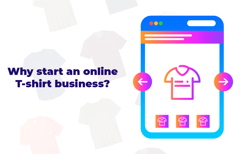 , Start an online t-shirt business and start selling t-shirts today
