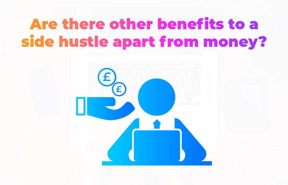 Are there other benefits to a side hustle apart from money