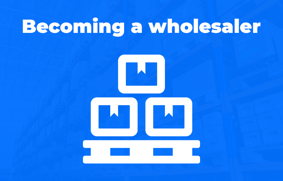 Becoming a wholesaler