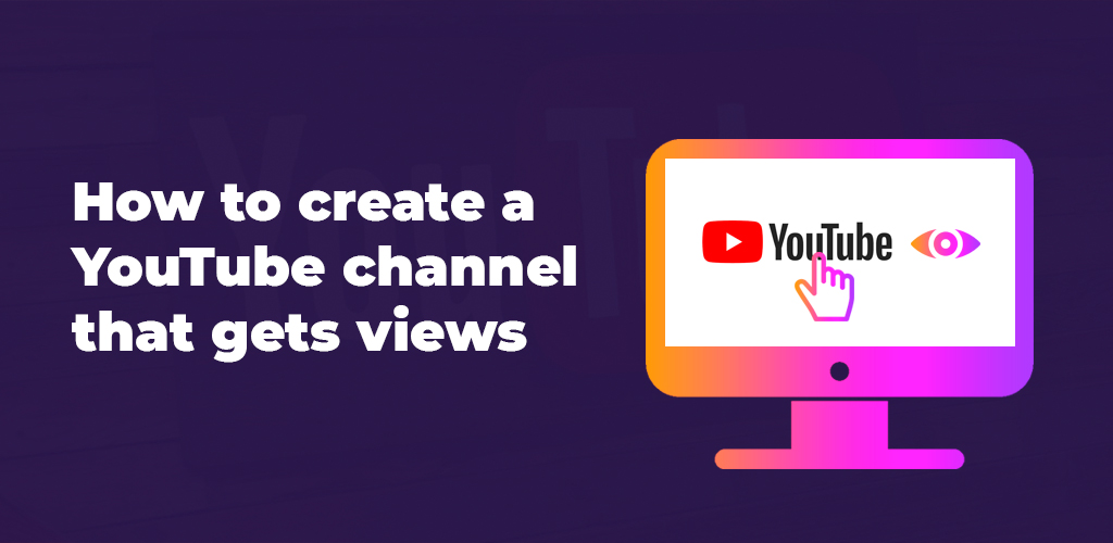 How to create a YouTube channel that gets views Avasam