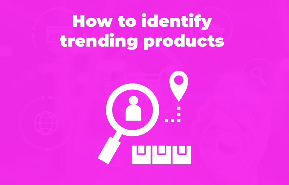 How to identify trending products